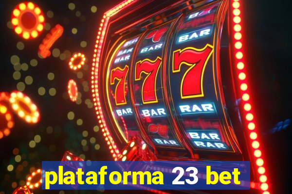 plataforma 23 bet