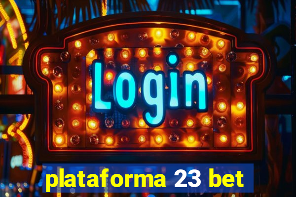 plataforma 23 bet