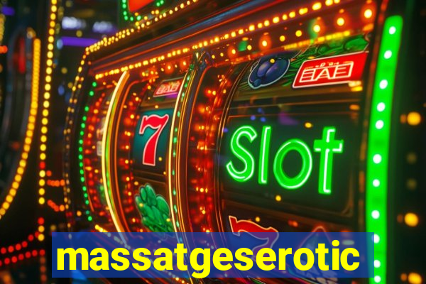 massatgeserotics