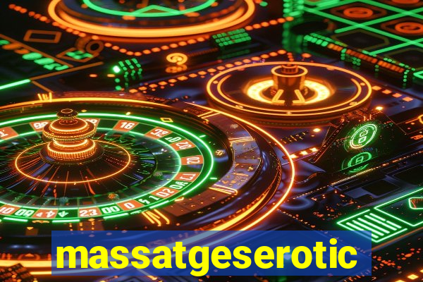 massatgeserotics