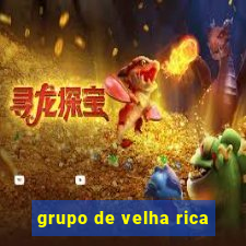 grupo de velha rica