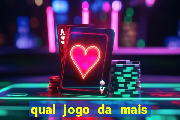 qual jogo da mais dinheiro na blaze