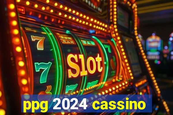 ppg 2024 cassino