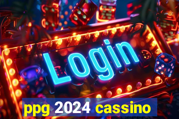 ppg 2024 cassino