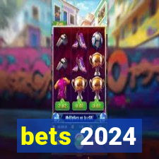 bets 2024