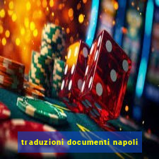 traduzioni documenti napoli