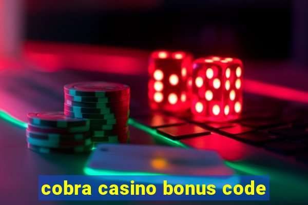 cobra casino bonus code