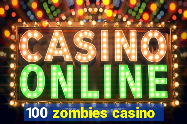 100 zombies casino