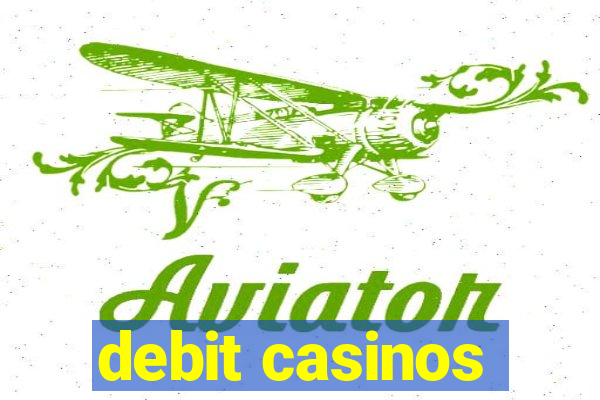 debit casinos