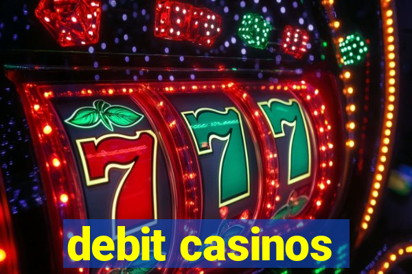 debit casinos