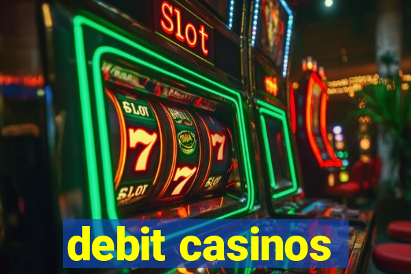 debit casinos