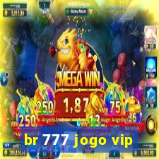 br 777 jogo vip