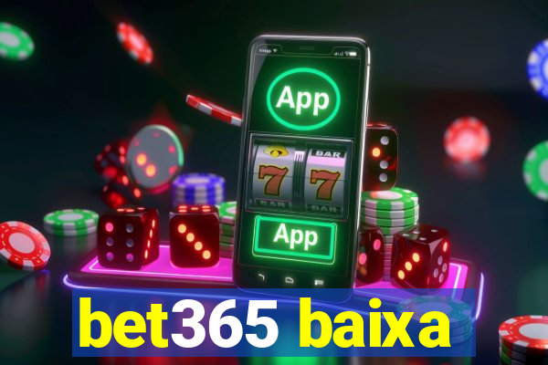 bet365 baixa