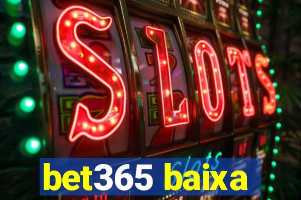 bet365 baixa