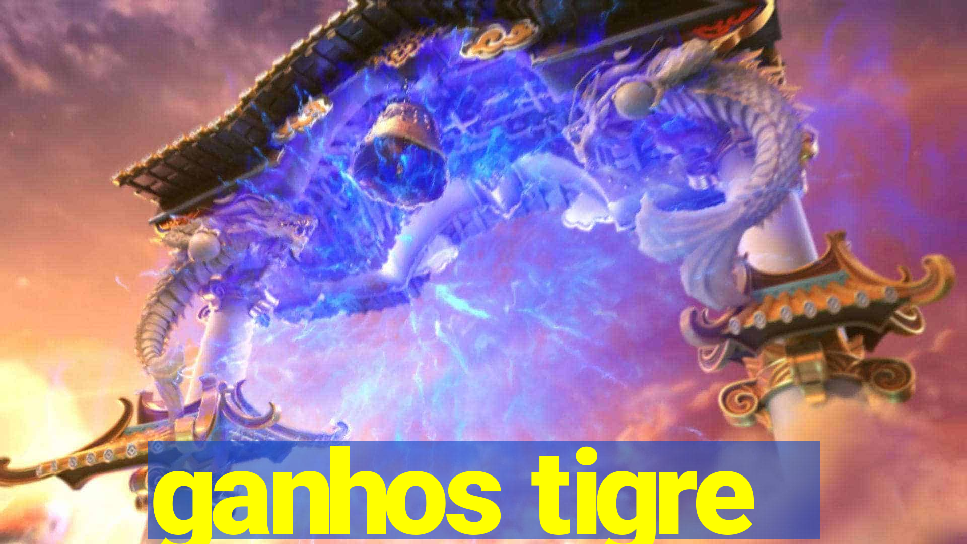 ganhos tigre