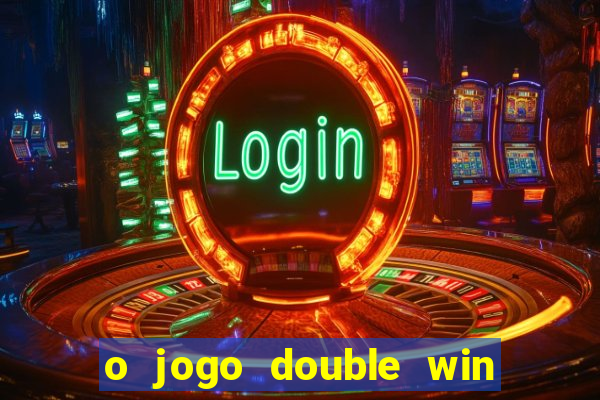 o jogo double win paga mesmo