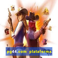 pg44.com plataforma de jogos