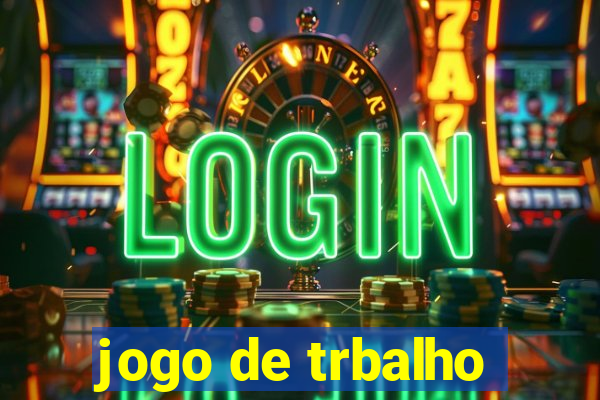 jogo de trbalho