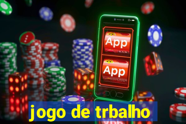 jogo de trbalho