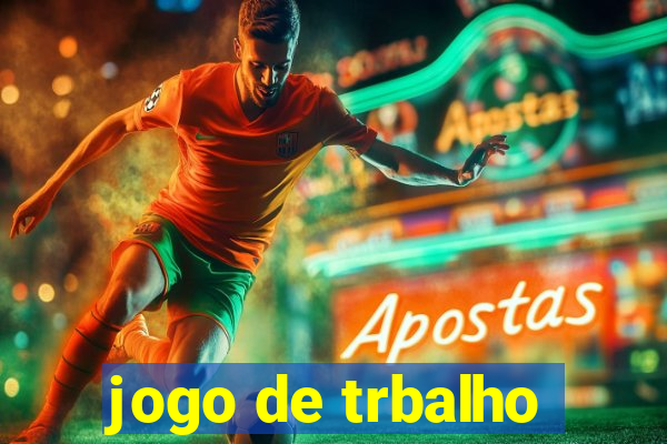 jogo de trbalho