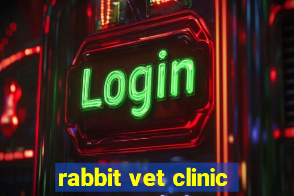 rabbit vet clinic