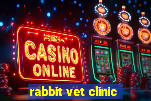 rabbit vet clinic