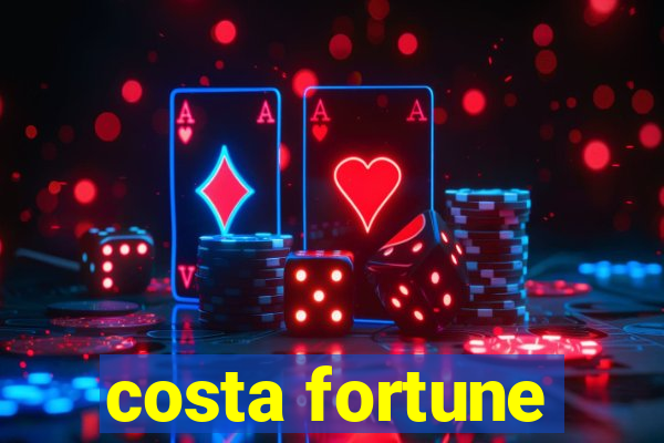 costa fortune