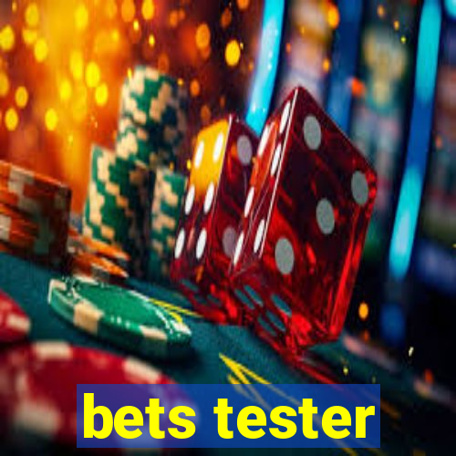 bets tester