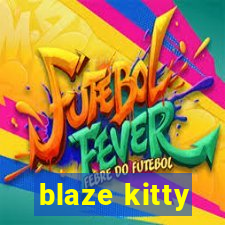 blaze kitty