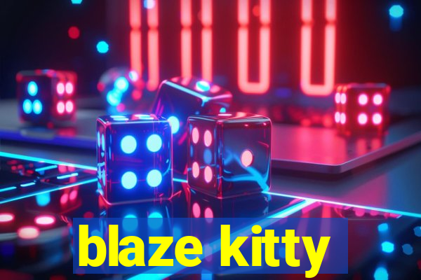 blaze kitty