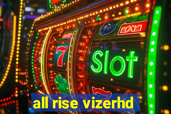 all rise vizerhd