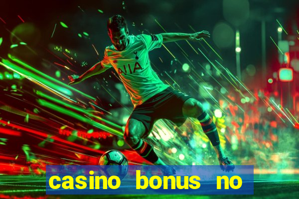 casino bonus no deposit 2017