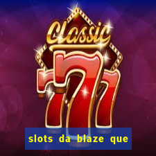 slots da blaze que mais pagam