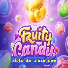 slots da blaze que mais pagam