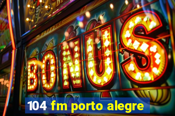 104 fm porto alegre