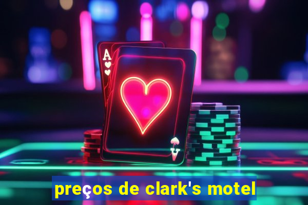 preços de clark's motel