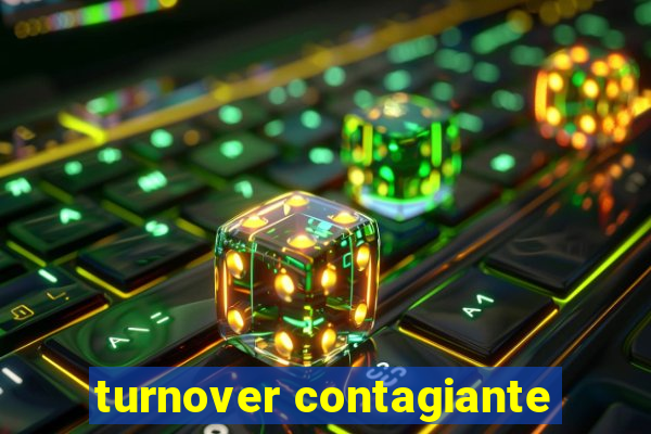 turnover contagiante