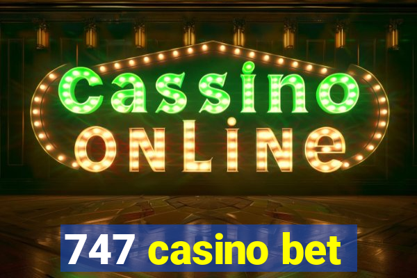 747 casino bet