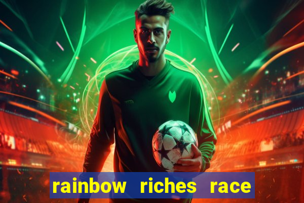 rainbow riches race day slot