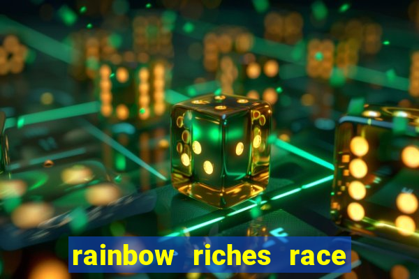 rainbow riches race day slot