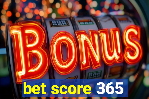 bet score 365