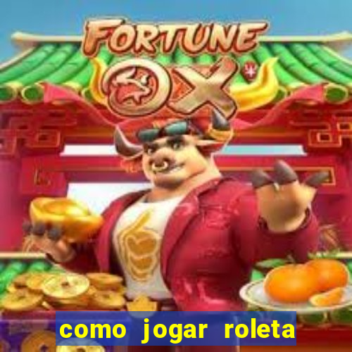 como jogar roleta no betano