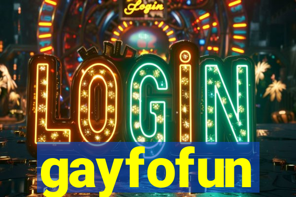 gayfofun