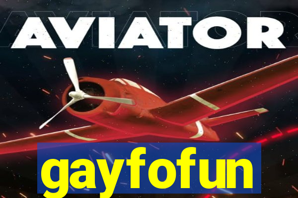 gayfofun