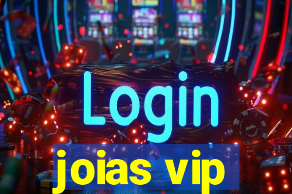 joias vip