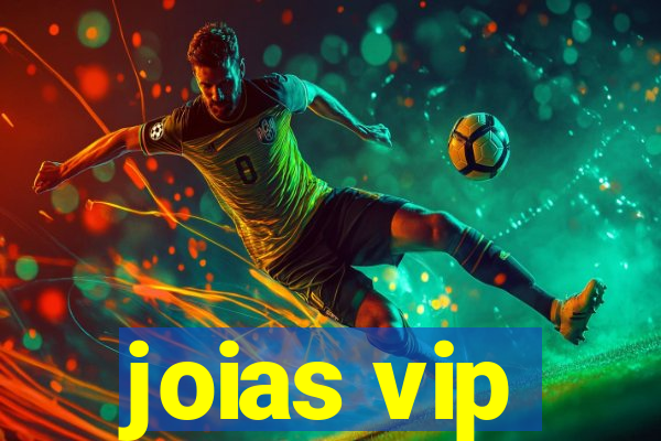 joias vip