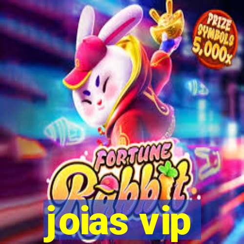 joias vip