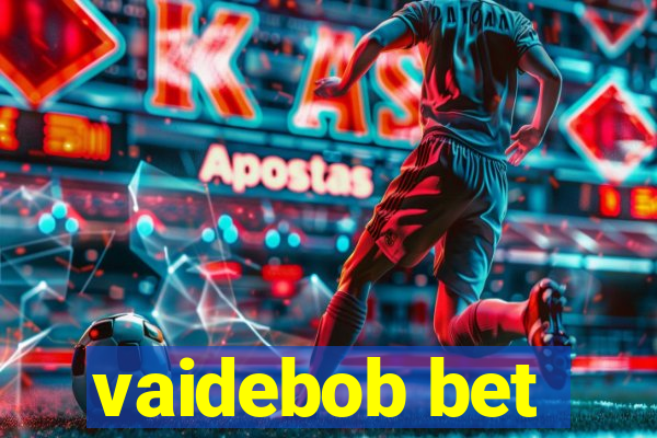 vaidebob bet