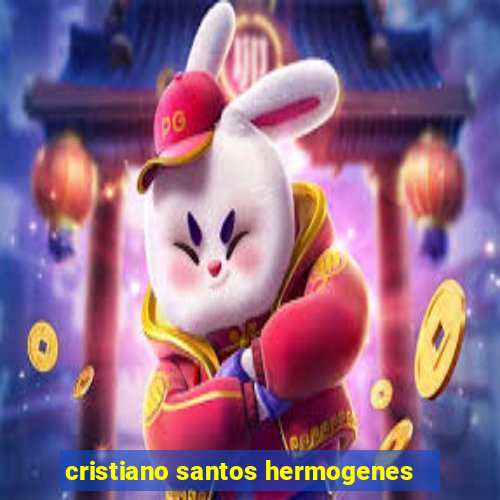 cristiano santos hermogenes