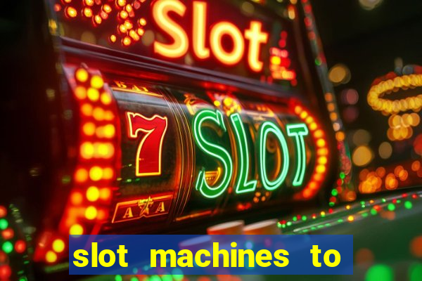 slot machines to play online